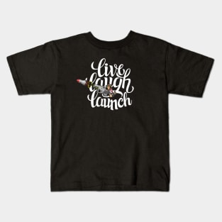 Live, Laugh, Launch! Kids T-Shirt